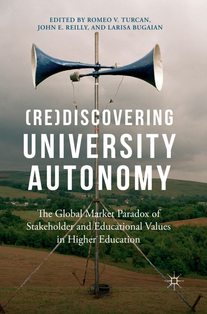Downloadable PDF :  (Re)Discovering University Autonomy The Global Market Paradox of Stakeholder and Educational Values in Higher Education