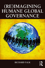 Downloadable PDF :  (Re)Imagining Humane Global Governance 1st Edition
