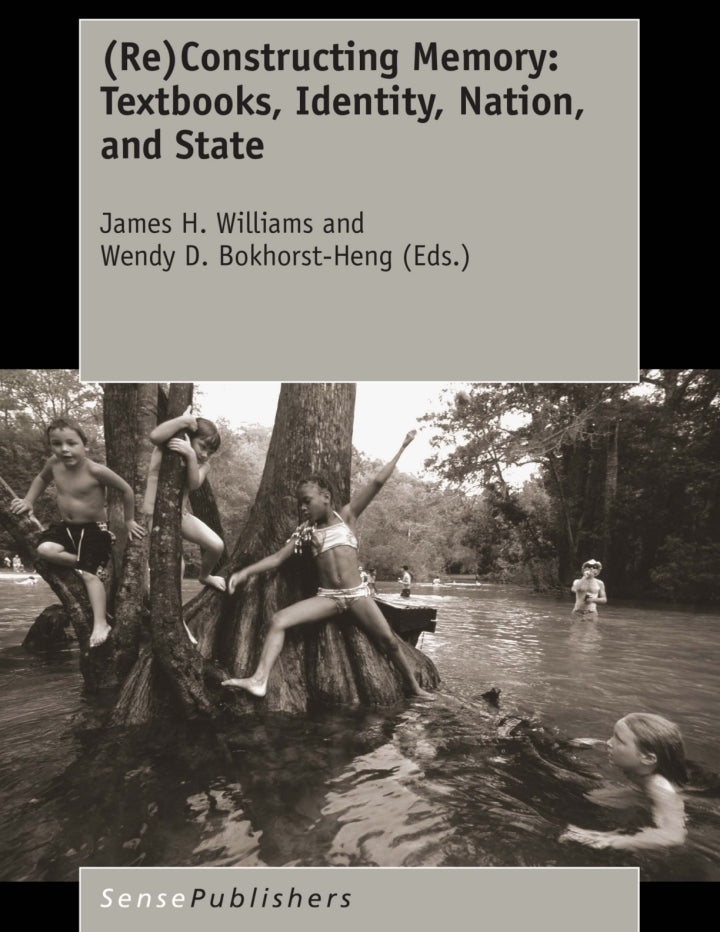Downloadable PDF :  (Re)Constructing Memory: Textbooks, Identity, Nation, and State