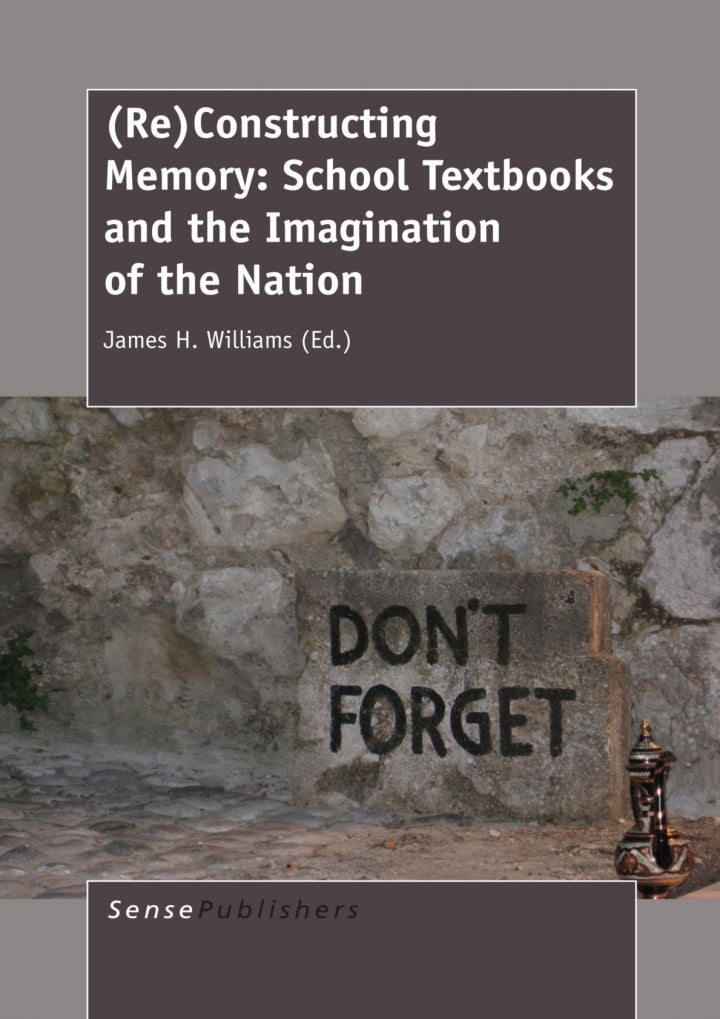 Downloadable PDF :  (Re)Constructing Memory: School Textbooks and the Imagination of the Nation