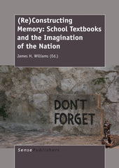 Downloadable PDF :  (Re)Constructing Memory: School Textbooks and the Imagination of the Nation