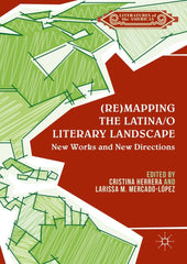 Downloadable PDF :  (Re)mapping the Latina/o Literary Landscape