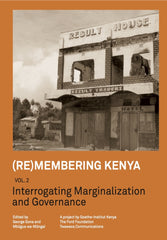 Downloadable PDF :  (Re)membering Kenya Vol 2 Interrogating Marginalization and Governance